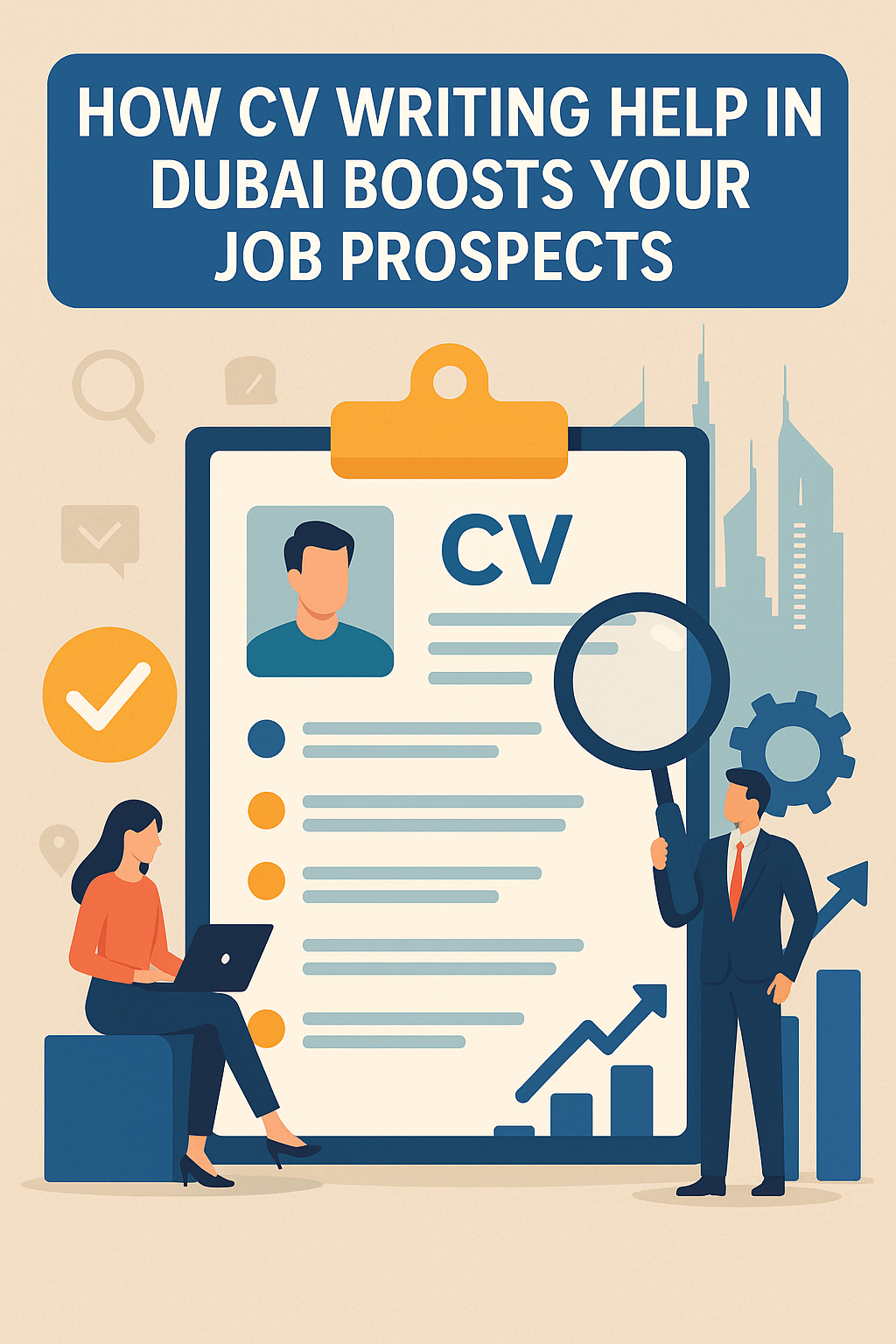 How CV Writing Help in Dubai Boosts Your Job Prospects